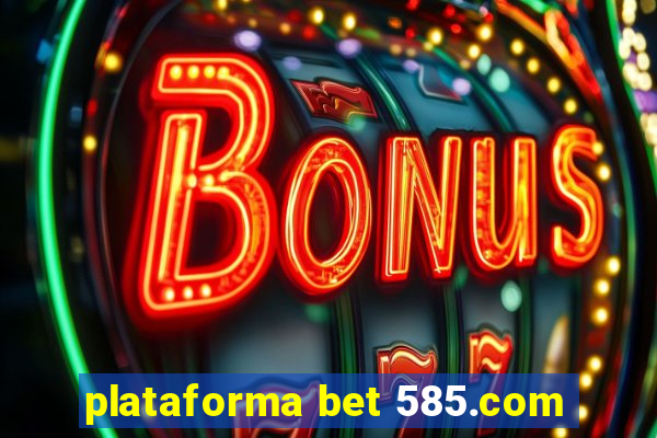 plataforma bet 585.com